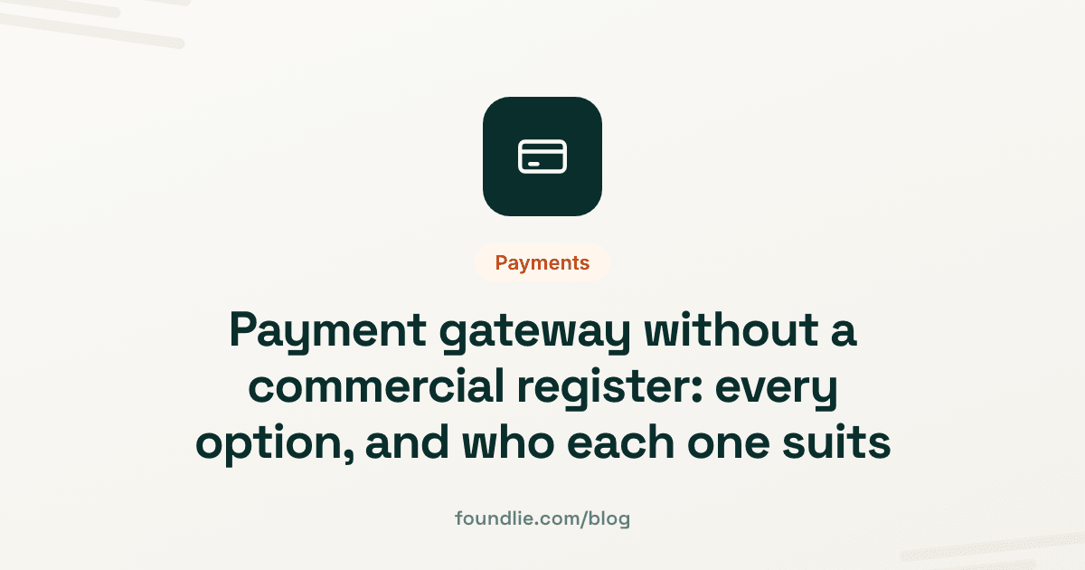 Payment gateway without a commercial register: every option, and who each one suits
